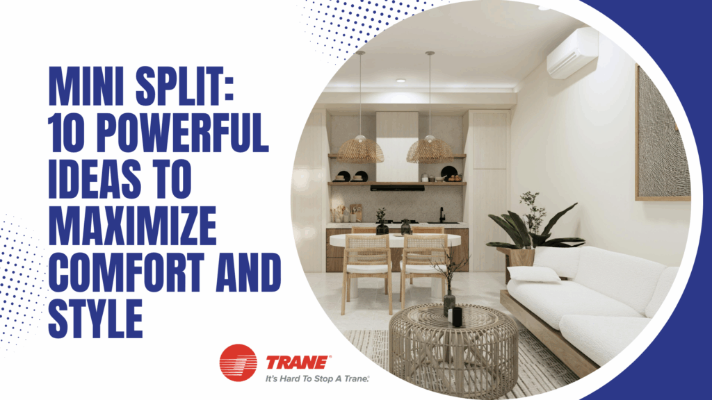 Mini Split: 10 Powerful Ideas to Maximize Comfort and Style