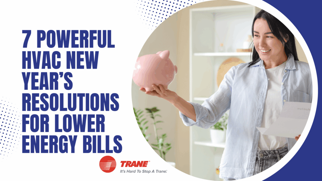 7 Powerful HVAC New Year’s Resolutions for Lower Energy Bills