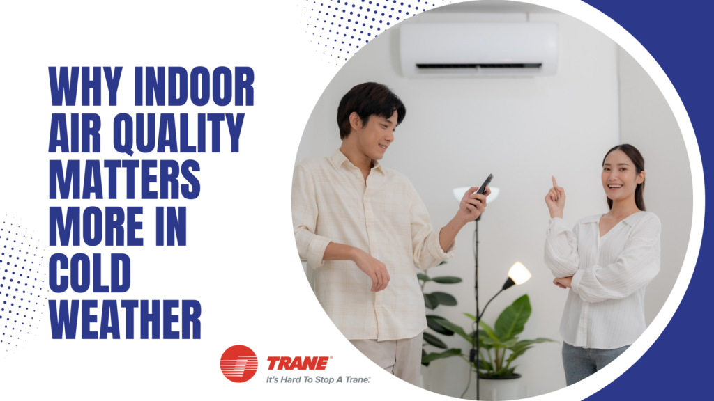 Why Indoor Air Quality Matters More in Cold Weather