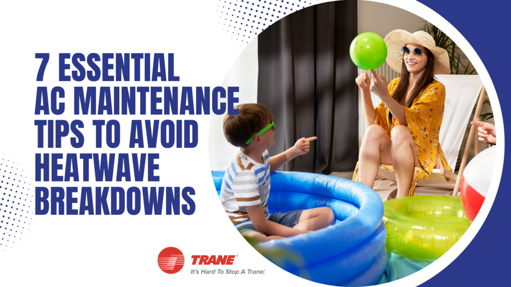 7 Essential AC Maintenance Tips to Avoid Heatwave Breakdowns