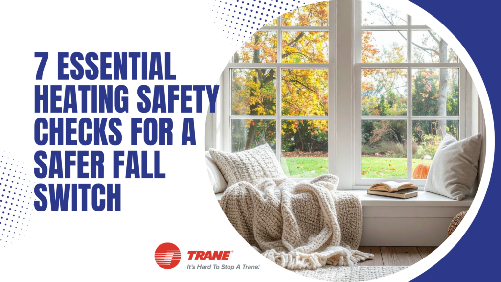 7 Essential Heating Safety Checks for a Safer Fall Switch