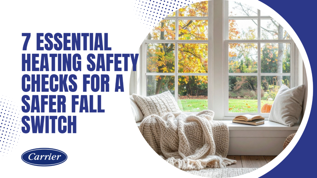 7 Essential Heating Safety Checks for a Safer Fall Switch